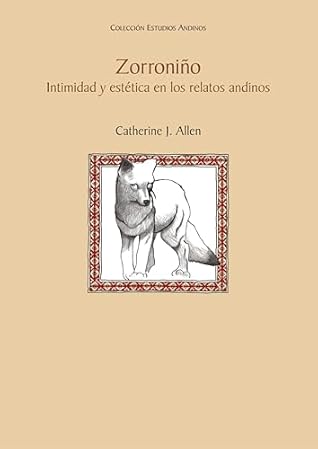 Zorroniño: Intimidad y estética en los relatos andinos (Spanish Edition)