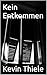 Kein Entkommen by Kevin Thiele