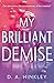 My Brilliant Demise