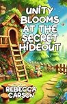 Unity Blooms at the Secret Hideout