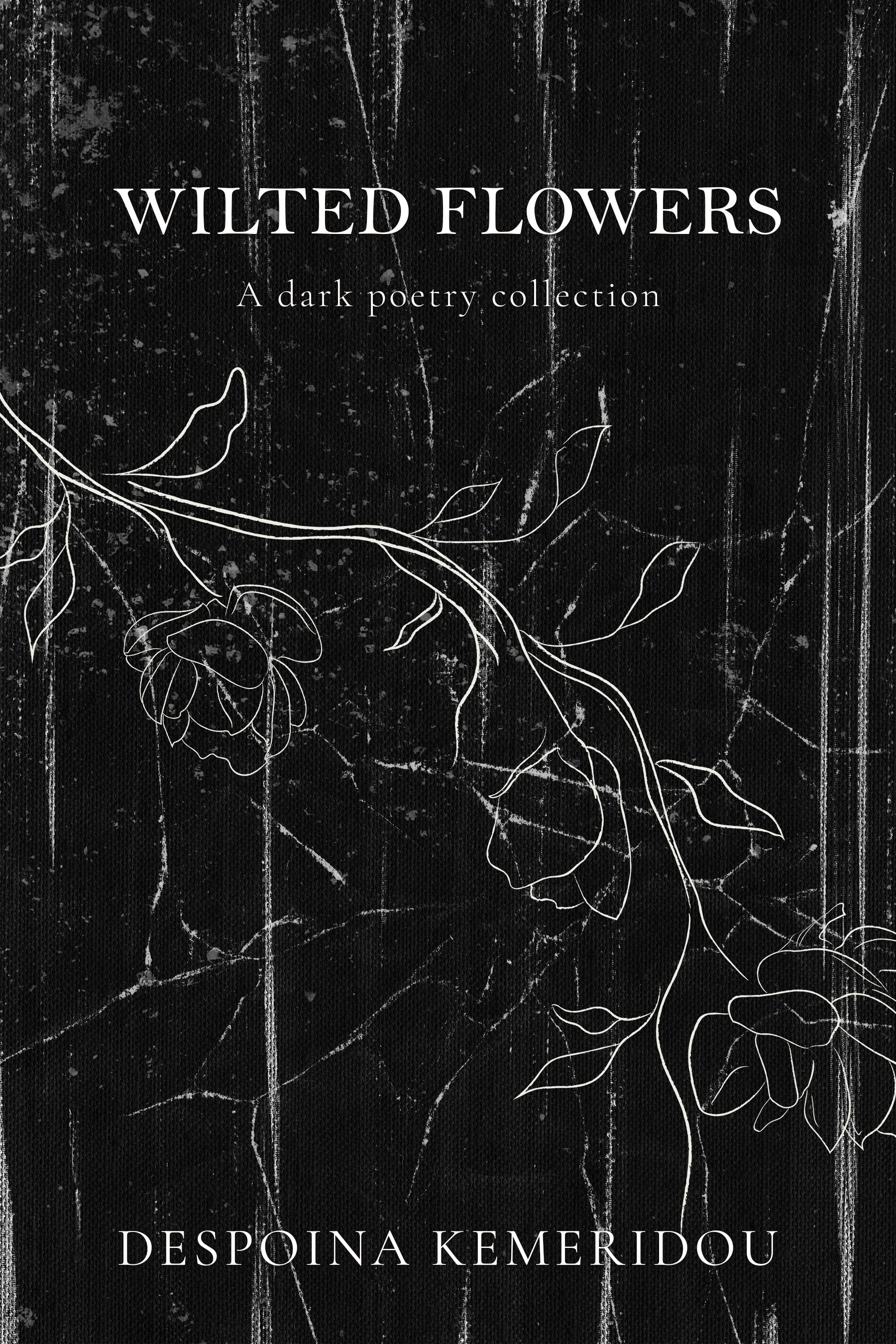 Wilted Flowers: A dark poetry collection