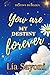 You are my destiny forever: A second-chance romance novel where friendship, love, and loyalty take center stage, weaving together a tale of fate in the most surprising ways.
