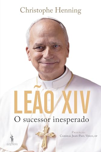 Leão XIV: O Sucessor Inesperado (Portuguese Edition)