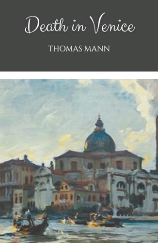 Death in Venice: A 1912 Classic Novella