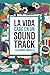 LA VIDA CABE EN UN SOUNDTRACK