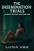 The Insemination Trials by Luna Vex