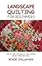 Landscape Quilting for Beginners by Wade Callahan