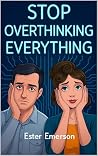 Stop Overthinking...
