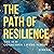 The Path of Resilience: The...