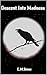 Descent Into Madness: A Dar...