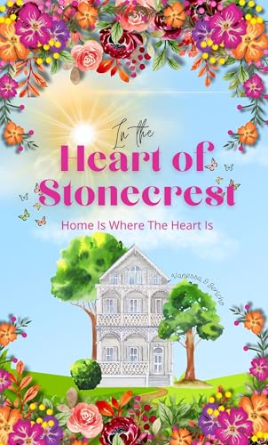 In The Heart of Stonecrest: Home Is Where The Heart Is (Kindle Edition)