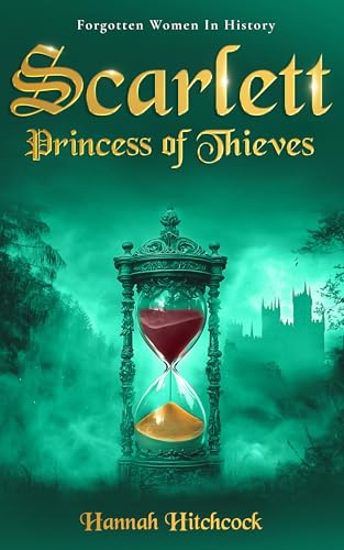 Scarlett, Princess of Thieves (Forgotten Women of Legend)