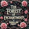The Forest of Enchantments by Emmaline Frost