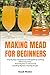 Making Mead for Beginners: ...