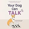 Your Dog Can Talk: A Step-By-Step Guide to Button Training