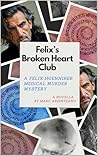 Felix's Broken Heart Club (Felix Hoenniker Medical Murder Mystery, #5)