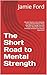 The Short Road to Mental St...