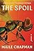 The Spoil: A Novel