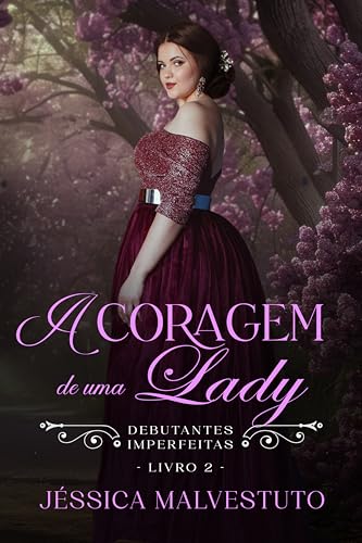 A Coragem de uma Lady: Debutantes Imperfeitas 2 (Portuguese Edition)