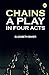 Chains: A Play in Four Acts