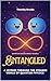 Entangled: A Joyride Through the Strange World of Quantum Physics (Quantum Curious Book 1)
