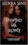 Unwind Me Slowly:...