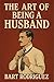 The Art of Being a Husband:...
