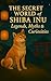 The Secret World of the Shiba Inu: Legends, Myths & Curiosities: Explore the History, Culture, and Hidden Stories of Japan’s Beloved Dog Breed – A ... and Curious Minds (The Explora Collection)
