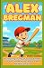 ALEX BREGMAN: The Inspiring...