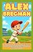 ALEX BREGMAN: The Inspiring...