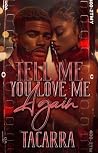 Tell Me You Love ...