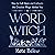 Word Witch: How to Call Upon and Cultivate the Creative Magic Within You