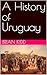 A History of Uruguay