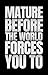 Mature Before the World Forces You To by Tansip Ahmed
