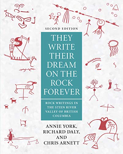 They Write Their Dream on the Rock Forever: Rock Writings in the Stein River Valley of British Columbia (Kindle Edition)