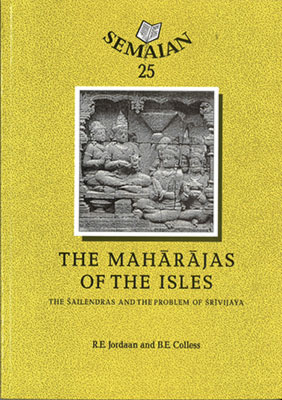 The Maharajas of the Isles: The Sailendras and the Problem of Srivijaya (Semaian, #25)