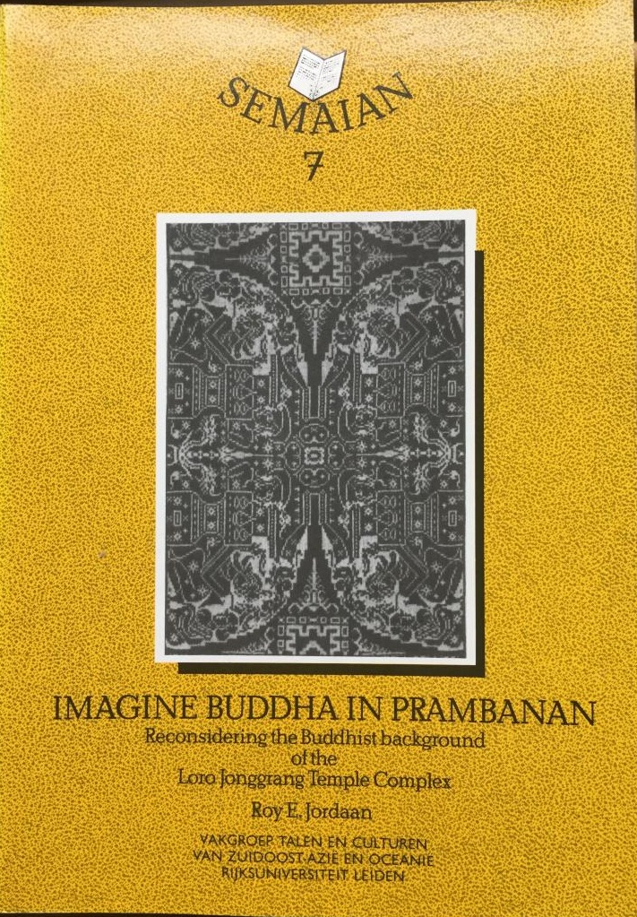 Imagine Buddha in Prambanan: Reconsidering the Buddhist Background of the Loro Jonggrang Temple Complex (Semaian, #7)