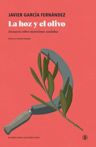 La hoz y el olivo: Ensayos sobre marxismo andaluz (Paperback)