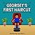 Georgey's First Haircut