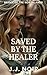 Saved by the Healer by J.J. Noir