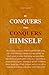 He Conquers Who Conquers Hi...