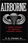 Airborne: A Combat History of American Airborne Forces Airborne: A Combat History of American Airborne Forces