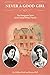 Never a Good Girl: The Renegade Spirit of the Farrell-Wilson Family