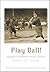 Play Ball! by Alexander F. Barnes