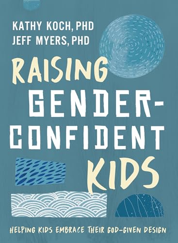 Raising Gender-Confident Kids: Helping Kids Embrace Their God-Given Design