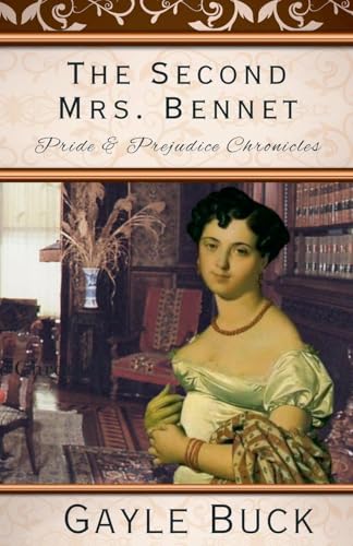 The Second Mrs. Bennet (Pride & Prejudice Chronicles)