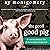 The Good Good Pig by Sy Montgomery The Good Good Pig by Sy Montgomery