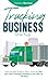 Trucking Business Startup: Step-by-Step Guide to Start, Grow and Run Your Own Trucking Company in as Little as 30 Days