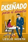 Diseñado para el desastre by Leslie North