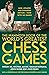 The Mammoth Book of the World's Greatest Chess Games: New, updated and expanded edition – now with 145 games